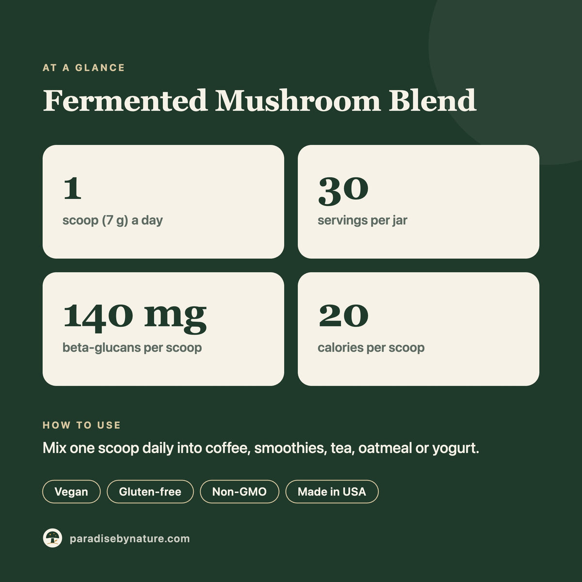 Fermented Mushroom Blend at a glance: 1 scoop a day, 30 servings, 140 mg beta-glucans, 20 calories